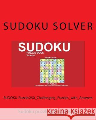 SUDOKU-Puzzle: 250_Challenging_Puzzles_with_Answers: Sudoku puzzle with Answers Solver, Sudoku 9781534723610 Createspace Independent Publishing Platform - książka