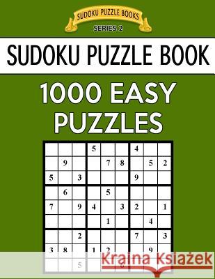 Sudoku Puzzle Book, 1,000 Easy Puzzles: Bargain Sized Jumbo Book, No Wasted Puzzles with Only One Level Sudoku Puzzle Books 9781544796574 Createspace Independent Publishing Platform - książka