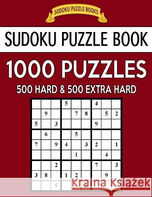 Sudoku Puzzle Book, 1,000 Puzzles, 500 HARD and 500 EXTRA HARD: Improve Your Game With This Two Level BARGAIN SIZE Book Books, Sudoku Puzzle 9781542633871 Createspace Independent Publishing Platform - książka