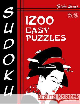 Sudoku Puzzle Book, 1,200 Easy Puzzles: A Geisha Series Book Katsumi 9781539871149 Createspace Independent Publishing Platform - książka