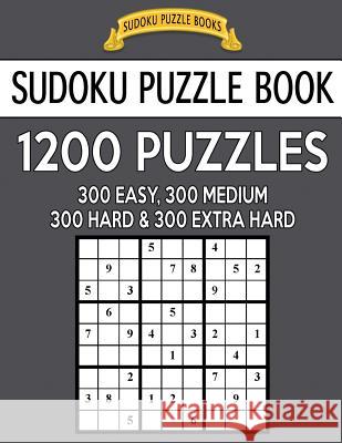Sudoku Puzzle Book, 1,200 Puzzles - 300 Easy, 300 Medium, 300 Hard and 300 Extra Hard: Improve Your Game With This Four Level Book Books, Sudoku Puzzle 9781542870061 Createspace Independent Publishing Platform - książka