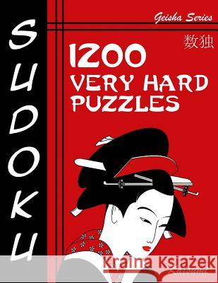 Sudoku Puzzle Book, 1,200 Very Hard Puzzles: A Geisha Series Book Katsumi 9781539890393 Createspace Independent Publishing Platform - książka