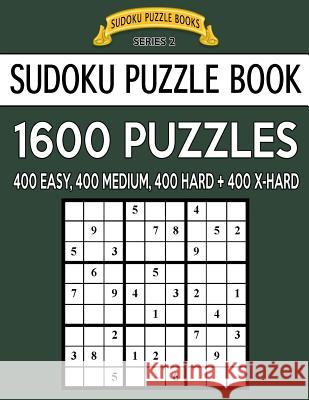 Sudoku Puzzle Book, 1,600 Puzzles - 400 EASY, 400 MEDIUM, 400 HARD and 400 EXTRA HARD: Improve Your Game With This Four Level Book Books, Sudoku Puzzle 9781546407294 Createspace Independent Publishing Platform - książka