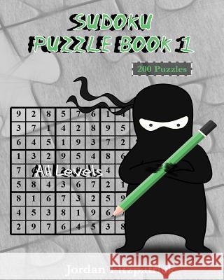 Sudoku Puzzle Book 1 All Levels: 200 Sudoku Puzzles - Large Size Jordan Fitzpatrick 9781533343680 Createspace Independent Publishing Platform - książka