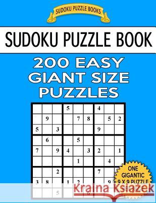 Sudoku Puzzle Book 200 EASY Giant Size Puzzles: One Gigantic Puzzle Per Letter Size Page Books, Sudoku Puzzle 9781542801898 Createspace Independent Publishing Platform - książka