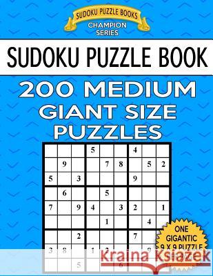 Sudoku Puzzle Book 200 MEDIUM Giant Size Puzzles: One Gigantic Large Print Puzzle Per Letter Size Page Books, Sudoku Puzzle 9781548069407 Createspace Independent Publishing Platform - książka