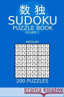 Sudoku Puzzle Book: 200 Medium Puzzles Michael Chen 9781982082284 Createspace Independent Publishing Platform - książka