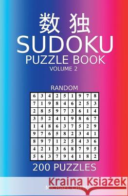 Sudoku Puzzle Book: 200 Random Puzzles Michael Chen 9781724290458 Createspace Independent Publishing Platform - książka