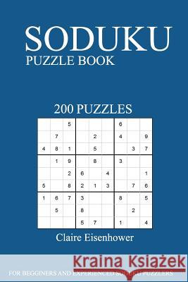Sudoku Puzzle Book: [2017 Edition] 200 Puzzles Claire Eisenhower 9781539124986 Createspace Independent Publishing Platform - książka