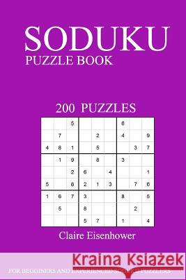 Sudoku Puzzle Book: [2017 Edition] 200 Puzzles 4th Edition Claire Eisenhower 9781539172246 Createspace Independent Publishing Platform - książka