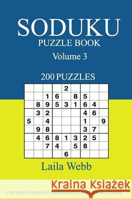 Sudoku Puzzle Book: [2017 Edition] 200 Puzzles Volume 3 Laila Webb 9781539608141 Createspace Independent Publishing Platform - książka