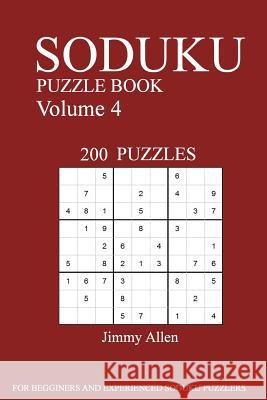 Sudoku Puzzle Book: [2017 Edition] 200 Puzzles Volume 4 Jimmy Allen 9781539539254 Createspace Independent Publishing Platform - książka