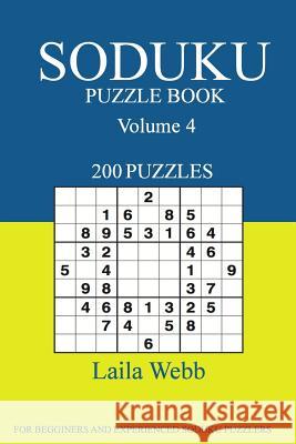 Sudoku Puzzle Book: [2017 Edition] 200 Puzzles Volume 4 Laila Webb 9781539608158 Createspace Independent Publishing Platform - książka