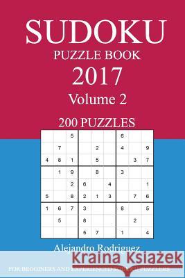 Sudoku Puzzle Book: 2017 Edition - Volume 2 Alejandro Rodriguez 9781539768647 Createspace Independent Publishing Platform - książka