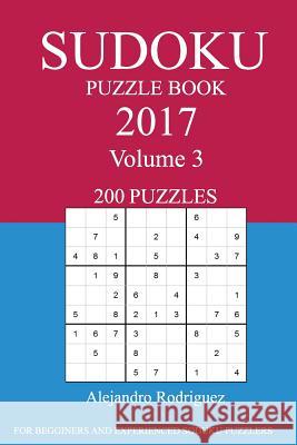 Sudoku Puzzle Book: 2017 Edition - Volume 3 Alejandro Rodriguez 9781539768654 Createspace Independent Publishing Platform - książka