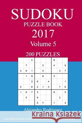 Sudoku Puzzle Book: 2017 Edition - Volume 5 Alejandro Rodriguez 9781539768685 Createspace Independent Publishing Platform - książka