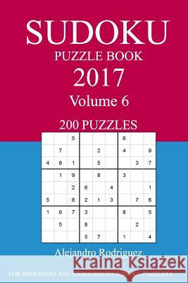 Sudoku Puzzle Book: 2017 Edition - Volume 6 Alejandro Rodriguez 9781539768692 Createspace Independent Publishing Platform - książka