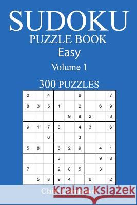 Sudoku Puzzle Book: [2017 Edition] Easy Volume 1-300 Puzzles Claire Eisenhower 9781539983736 Createspace Independent Publishing Platform - książka