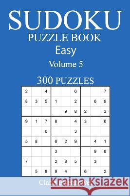 Sudoku Puzzle Book: [2017 Edition] Easy Volume 5-300 Puzzles Claire Eisenhower 9781539983774 Createspace Independent Publishing Platform - książka