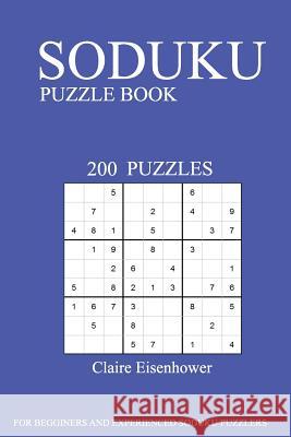 Sudoku Puzzle Book: [2017 Edition] Volume 5-200 Puzzles Claire Eisenhower 9781539172499 Createspace Independent Publishing Platform - książka