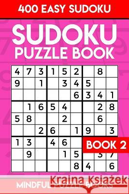 Sudoku Puzzle Book 2: 400 Easy Sudoku Mindful Puzzle Books 9781987773385 Createspace Independent Publishing Platform - książka