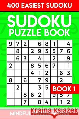 Sudoku Puzzle Book: 400 Easiest Sudoku Mindful Puzzle Books 9781987770452 Createspace Independent Publishing Platform - książka