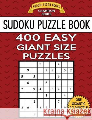 Sudoku Puzzle Book 400 EASY Giant Size Puzzles: One Gigantic Large Print Puzzle Per Letter Size Page Books, Sudoku Puzzle 9781548199784 Createspace Independent Publishing Platform - książka