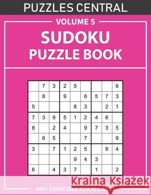 Sudoku Puzzle Book: 400+ Exercises For All Ages: Volume 5 Puzzles Central 9781075995866 Independently Published - książka