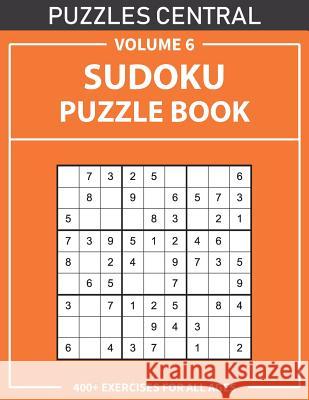 Sudoku Puzzle Book: 400+ Exercises For All Ages: Volume 6 Puzzles Central 9781075997327 Independently Published - książka