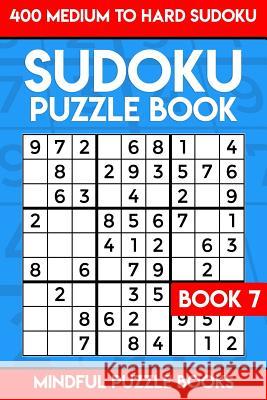 Sudoku Puzzle Book: 400 Medium to Hard Mindful Puzzle Books 9781987798500 Createspace Independent Publishing Platform - książka