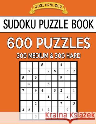 Sudoku Puzzle Book, 600 Puzzles, 300 Medium and 300 Hard: Improve Your Game With This Two Level Book Books, Sudoku Puzzle 9781542675451 Createspace Independent Publishing Platform - książka