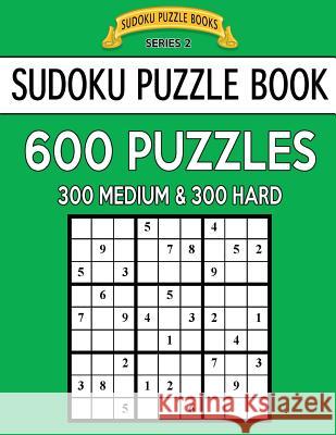 Sudoku Puzzle Book, 600 Puzzles, 300 MEDIUM and 300 HARD: Improve Your Game With This Two Level Book Books, Sudoku Puzzle 9781544723358 Createspace Independent Publishing Platform - książka