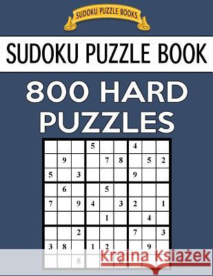 Sudoku Puzzle Book, 800 HARD Puzzles: Single Difficulty Level For No Wasted Puzzles Books, Sudoku Puzzle 9781544183466 Createspace Independent Publishing Platform - książka