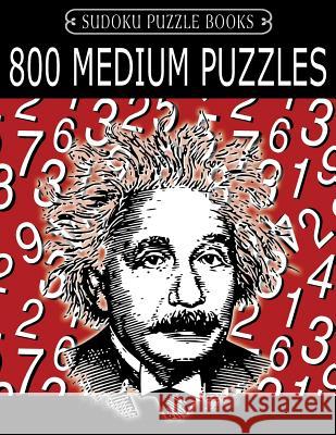 Sudoku Puzzle Book, 800 Medium Puzzles: Single Difficulty Level For No Wasted Puzzles Books, Sudoku Puzzle 9781545213339 Createspace Independent Publishing Platform - książka