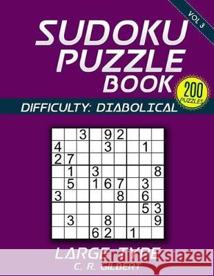 SUDOKU Puzzle Book - DIABOLICAL (Volume 3) Gilbert, C. R. 9781974696055 Createspace Independent Publishing Platform - książka