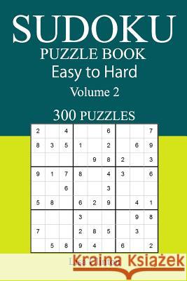 Sudoku Puzzle Book Easy to Hard 300 Lisa Clinton 9781545247945 Createspace Independent Publishing Platform - książka