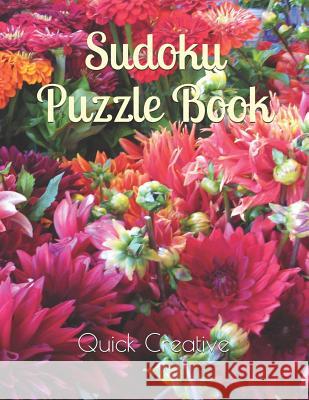 Sudoku Puzzle Book: Floral Edition featuring 300 Sudoku Puzzles and Answers Quick Creative 9781082086359 Independently Published - książka