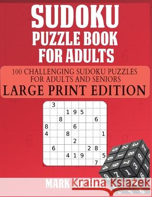 Sudoku Puzzle Book for Adults: 100 Challenging Sudoku Puzzles for Adults and Seniors - Large Print Edition: 100 Challenging Sudoku Puzzles for Adults Mark Kocher 9781990059902 Puzzle Books - książka