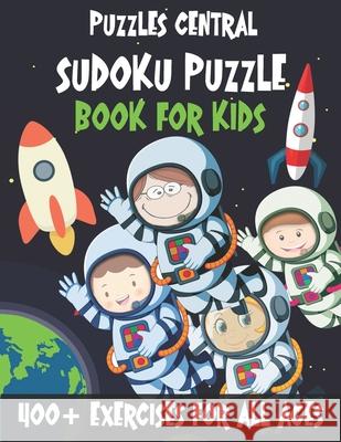 Sudoku Puzzle Book for Kids: 400+ Exercises For All Ages: Volume 1 Puzzles Central 9781087267395 Independently Published - książka