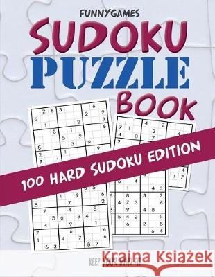 Sudoku PUZZLE Book: Keep Your Mind Fit - 100 Hard Level Edition Funny Games 9781701024069 Independently Published - książka