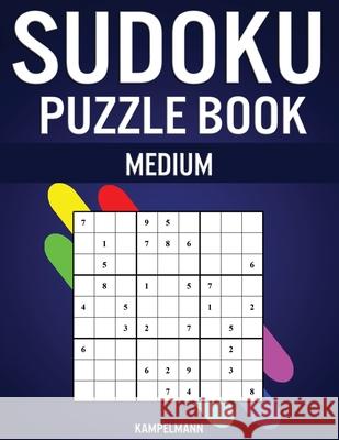 Sudoku Puzzle Book Medium: 300 Medium Difficulty Sudokus with Solutions Kampelmann 9781659144284 Independently Published - książka
