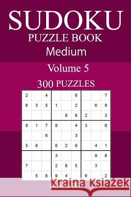 Sudoku Puzzle Book Medium Volume 5 300 Puzzles Sandra Bill 9781987717839 Createspace Independent Publishing Platform - książka