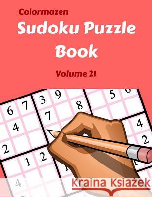 Sudoku Puzzle Book Volume 21: 200 Puzzles Carol Bell Colormazen 9781090600561 Independently Published - książka