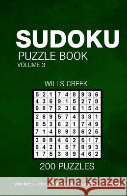 Sudoku Puzzle Book Volume 3: 200 Puzzles For Beginners And Experienced Puzzlers Creek, Wills 9781534700321 Createspace Independent Publishing Platform - książka