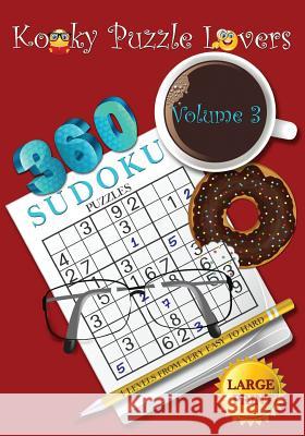 Sudoku Puzzle Book: Volume 3 (Large Print) - 360 puzzles with 4 difficulty level (very easy to hard) Kooky Puzzle Lovers 9781511794190 Createspace - książka