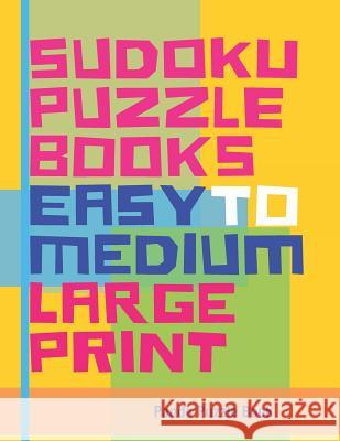 Sudoku Puzzle Books Easy to Medium - Large Print: Sudoku Easy to Medium - Brain Games for Adults Panda Puzzle Book 9781076270344 Independently Published - książka