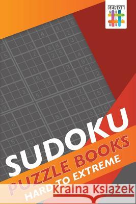 Sudoku Puzzle Books Hard to Extreme Senor Sudoku 9781645215288 Senor Sudoku - książka