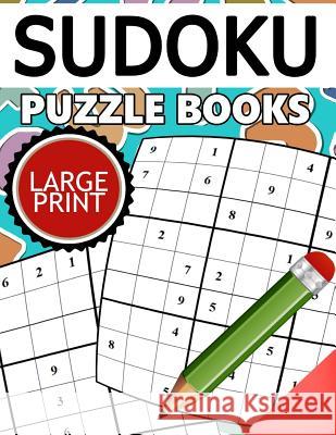 Sudoku Puzzle Books LARGE Print: Easy, Medium to Hard Level Puzzles for Adult Puzzles Team 9781534893061 Createspace Independent Publishing Platform - książka