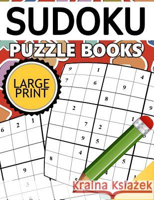 Sudoku Puzzle Books LARGE Print: Easy, Medium to Hard Level Puzzles for Adult Puzzles Team 9781534893214 Createspace Independent Publishing Platform - książka