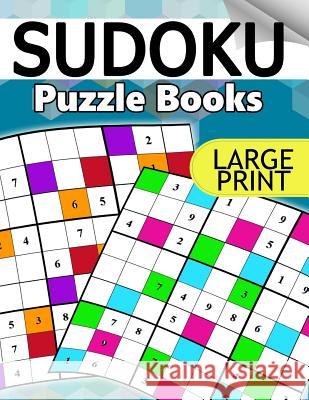Sudoku Puzzle Books LARGE Print: The Huge Book of Easy, Medium to Hard Sudoku Challenging Puzzles Puzzles Team 9781534893948 Createspace Independent Publishing Platform - książka